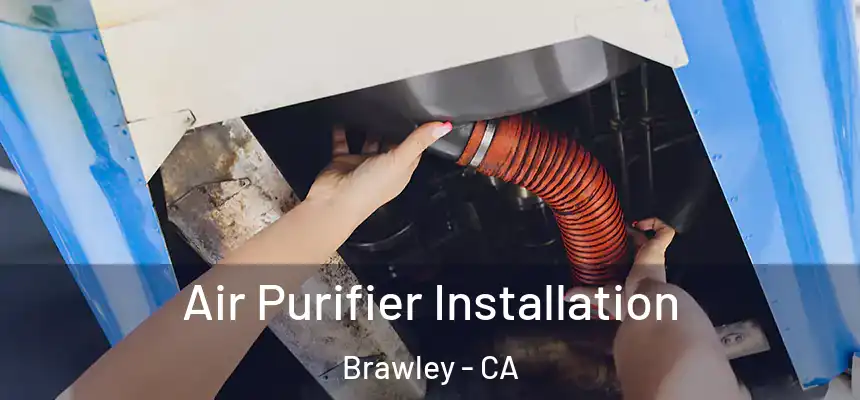  Air Purifier Installation Brawley - CA