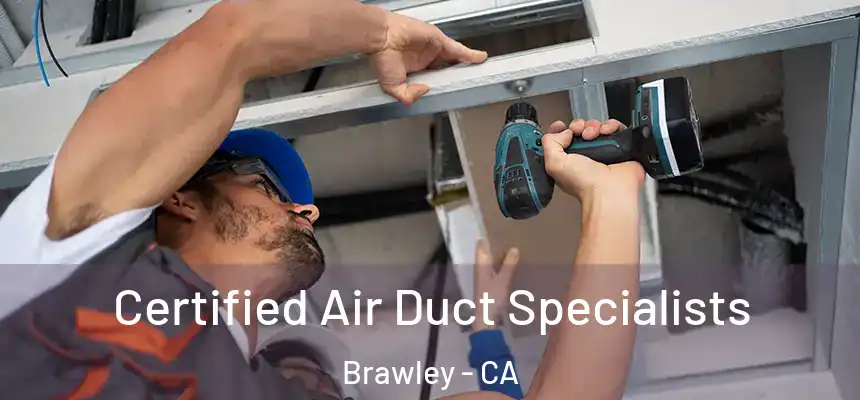 Certified Air Duct Specialists Brawley - CA