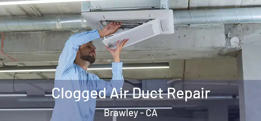  Clogged Air Duct Repair Brawley - CA