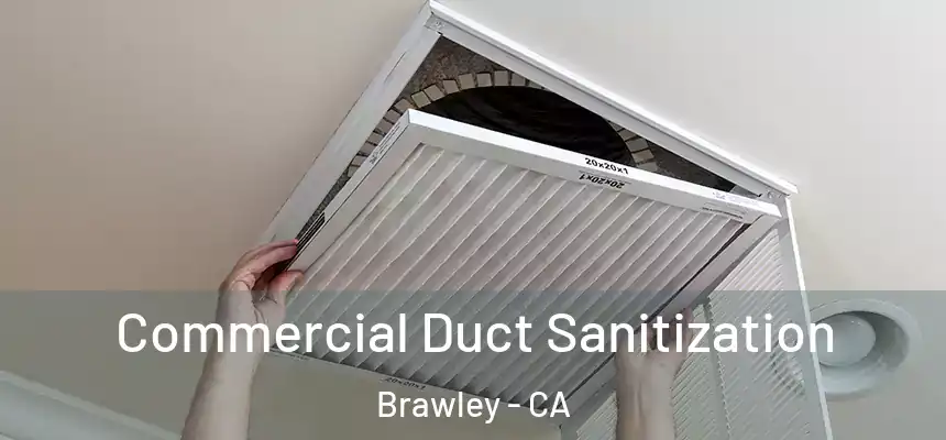  Commercial Duct Sanitization Brawley - CA
