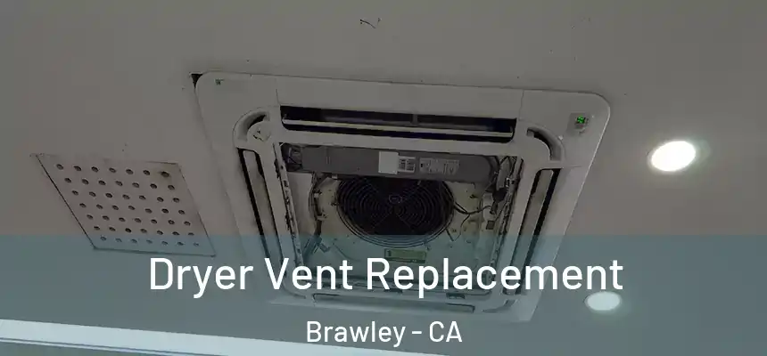 Dryer Vent Replacement Brawley - CA
