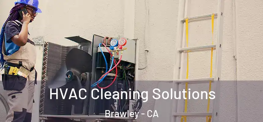  HVAC Cleaning Solutions Brawley - CA