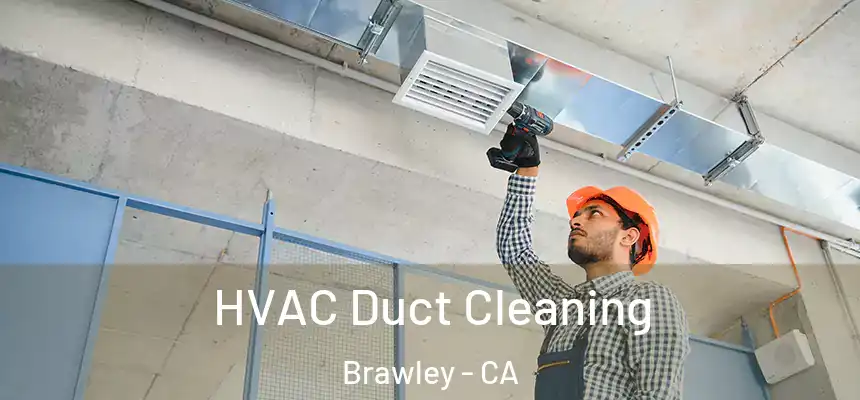  HVAC Duct Cleaning Brawley - CA