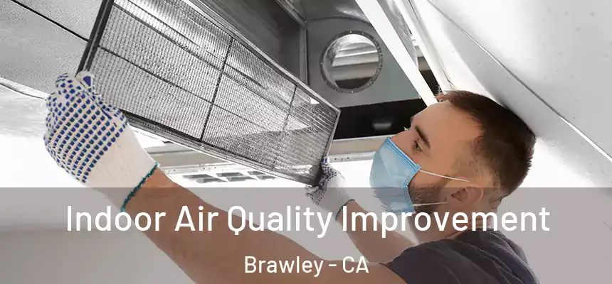 Indoor Air Quality Improvement Brawley - CA