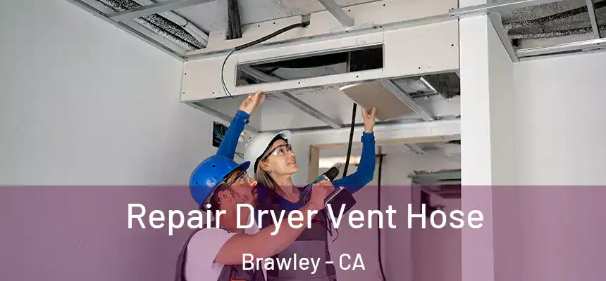 Repair Dryer Vent Hose Brawley - CA