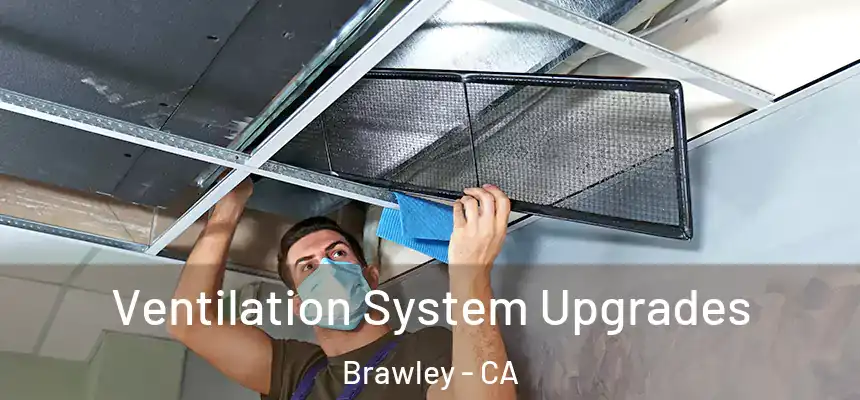 Ventilation System Upgrades Brawley - CA